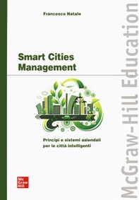 Smart cities management. Principi e sistemi aziendali per le città intelligenti - Librerie.coop