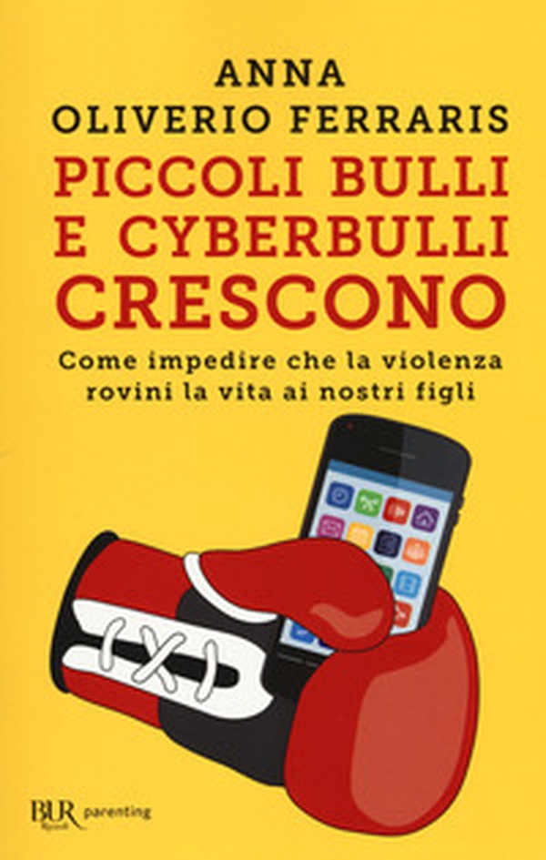Piccoli bulli e cyberbulli crescono. Come impedire che la violenza rovini la vita ai nostri figli - Librerie.coop Piccoli bulli e cyberbulli crescono. Come impedire che la violenza rovini la vita ai nostri figli - Librerie.coop