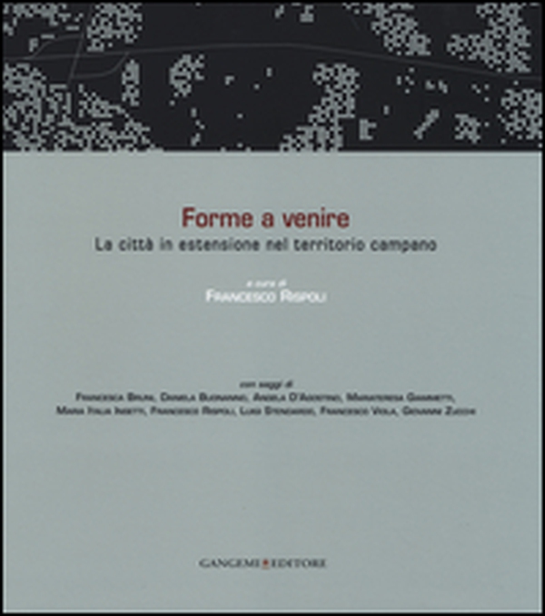 Forme a venire. La città in estensione nel territorio campano. Ediz. italiana e inglese - Librerie.coop Forme a venire. La città in estensione nel territorio campano. Ediz. italiana e inglese - Librerie.coop