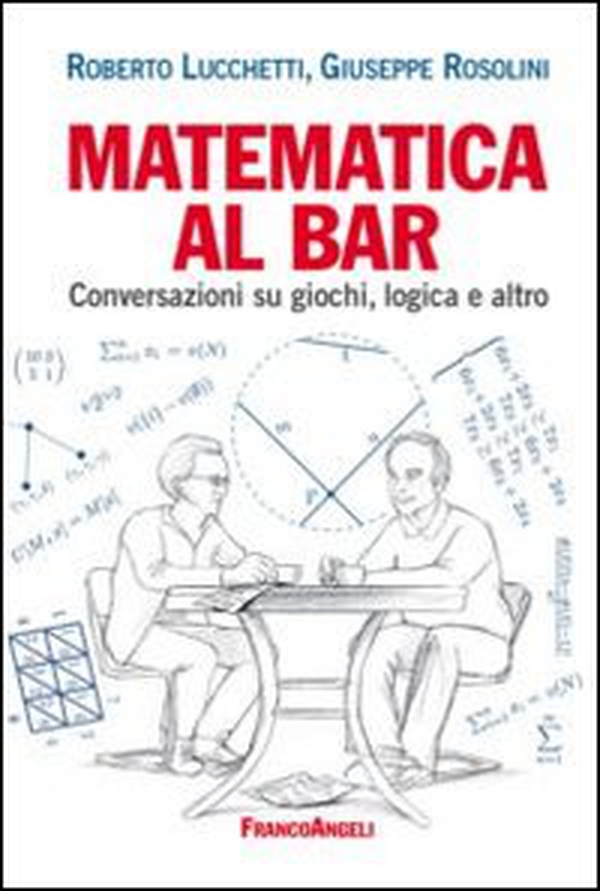 Matematica al bar. Conversazioni su giochi, logica e altro - Librerie.coop Matematica al bar. Conversazioni su giochi, logica e altro - Librerie.coop