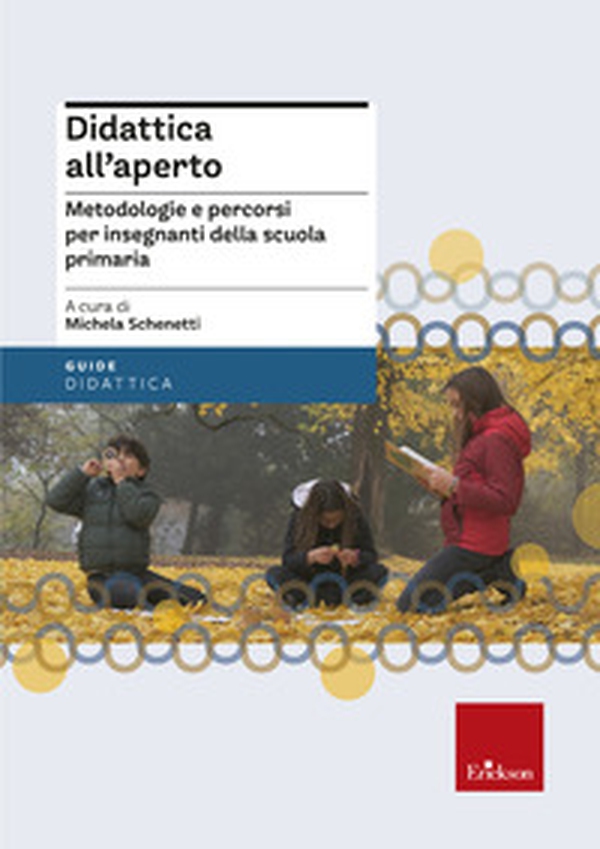 Didattica all'aperto. Metodologie e percorsi per insegnanti della scuola primaria - Librerie.coop Didattica all'aperto. Metodologie e percorsi per insegnanti della scuola primaria - Librerie.coop