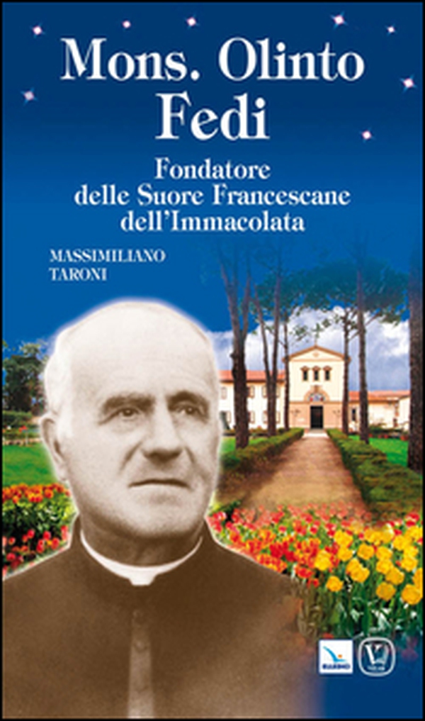 Mons. Olinto Fedi. Fondatore delle suore francescane dell'Immacolata - Librerie.coop Mons. Olinto Fedi. Fondatore delle suore francescane dell'Immacolata - Librerie.coop