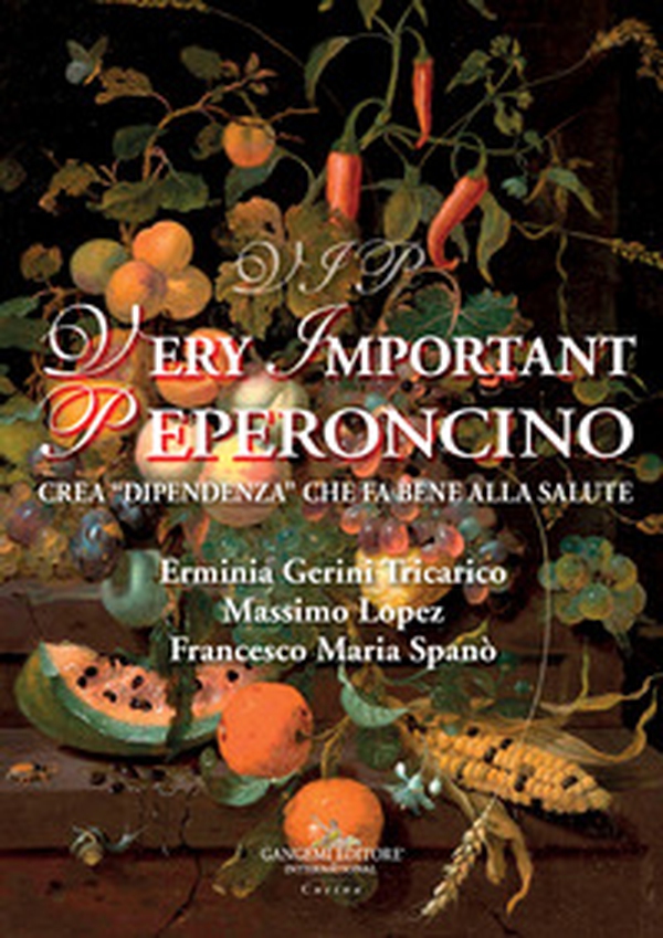 Vip very important peperoncino. Crea «dipendenza» che fa bene alla salute - Librerie.coop Vip very important peperoncino. Crea «dipendenza» che fa bene alla salute - Librerie.coop