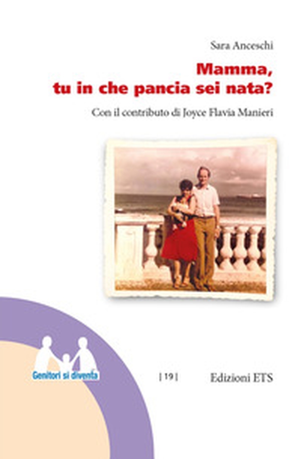 Mamma, tu in che pancia sei nata? - Librerie.coop Mamma, tu in che pancia sei nata? - Librerie.coop