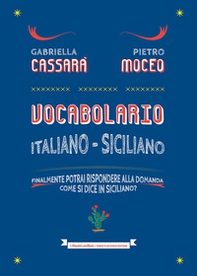 Vocabolario italiano-siciliano. Il primo aiuto per rispondere alla domanda: come si dice in siciliano? - Librerie.coop