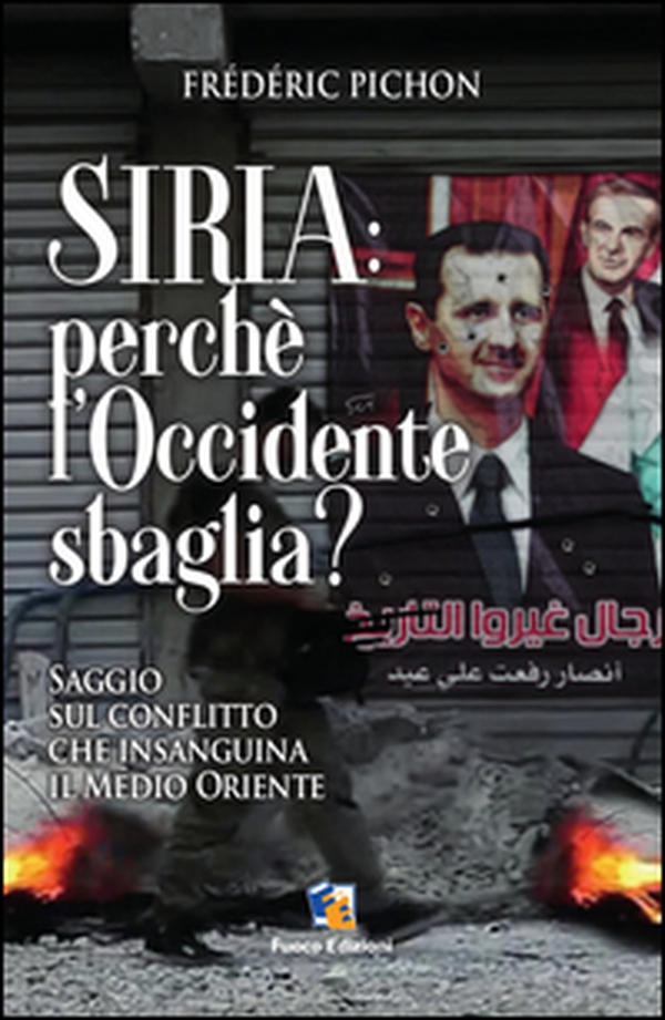 Siria: perché l'Occidente sbaglia? Saggio sul conflitto che insaguina il Medio Oriente - Librerie.coop Siria: perché l'Occidente sbaglia? Saggio sul conflitto che insaguina il Medio Oriente - Librerie.coop