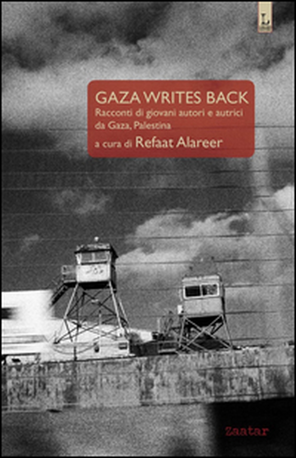 Gaza writes back. Racconti di giovani autori e autrici da Gaza, Palestina - Librerie.coop Gaza writes back. Racconti di giovani autori e autrici da Gaza, Palestina - Librerie.coop