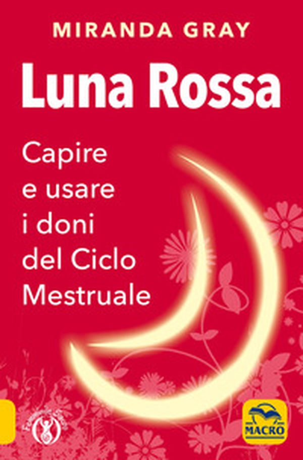 Luna rossa. Capire e usare i doni del ciclo mestruale - Librerie.coop Luna rossa. Capire e usare i doni del ciclo mestruale - Librerie.coop