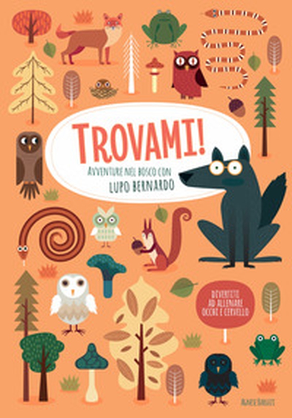 Avventure nel bosco con Lupo Bernardo. Trovami! - Librerie.coop Avventure nel bosco con Lupo Bernardo. Trovami! - Librerie.coop