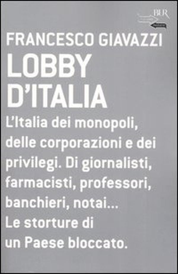 Lobby d'Italia. L'Italia dei monopoli, delle corporazioni e dei privilegi. Di giornalisti, farmacisti, professori, banchieri, notai... Le storture di un Paese... - Librerie.coop Lobby d'Italia. L'Italia dei monopoli, delle corporazioni e dei privilegi. Di giornalisti, farmacisti, professori, banchieri, notai... Le storture di un Paese... - Librerie.coop
