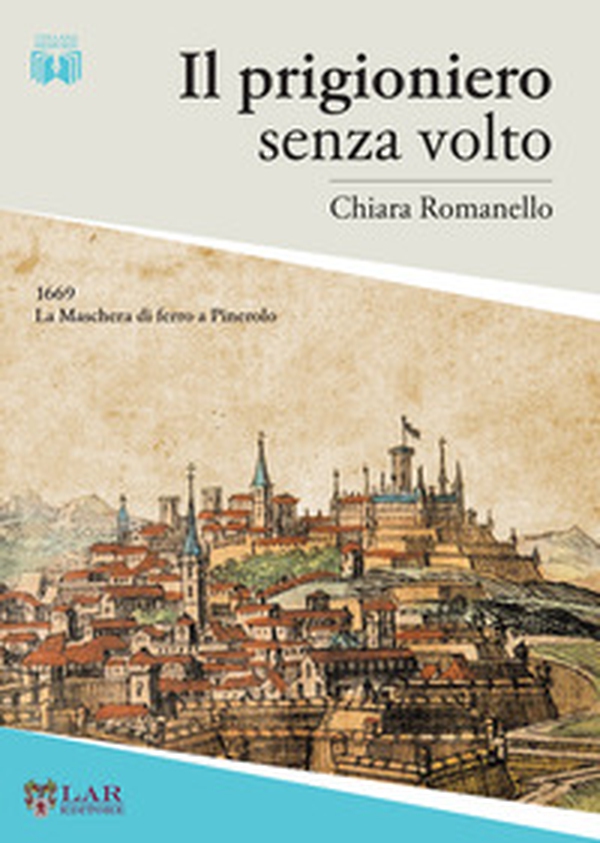 Il prigioniero senza volto. 1669. La maschera di ferro a Pinerolo - Librerie.coop Il prigioniero senza volto. 1669. La maschera di ferro a Pinerolo - Librerie.coop