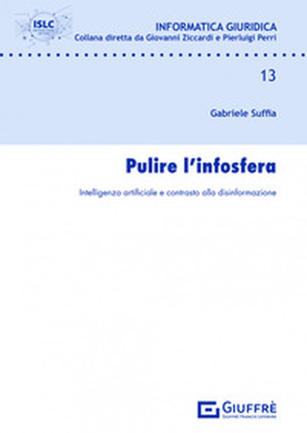 Pulire l'infosfera. Intelligenza artificiale e contrasto alla disinformazione - Librerie.coop Pulire l'infosfera. Intelligenza artificiale e contrasto alla disinformazione - Librerie.coop