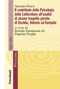 Il contributo della psicologia della letteratura all'analisi di alcune tragedie greche di Eschilo, Sofocle ed Euripide - Librerie.coop