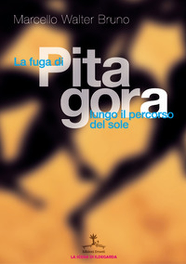 La fuga di Pitagora lungo il percorso del sole - Librerie.coop La fuga di Pitagora lungo il percorso del sole - Librerie.coop