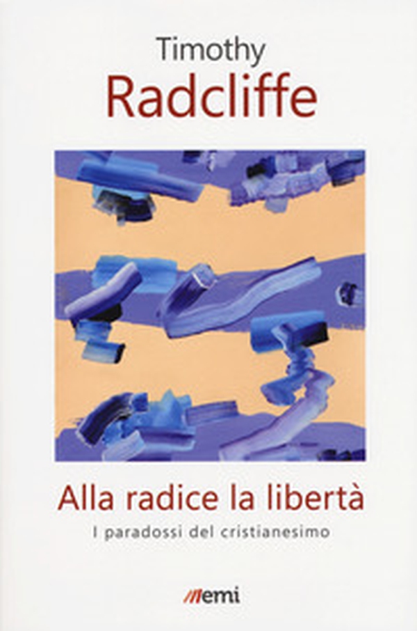 Alla radice la libertà. I paradossi del cristianesimo - Librerie.coop Alla radice la libertà. I paradossi del cristianesimo - Librerie.coop