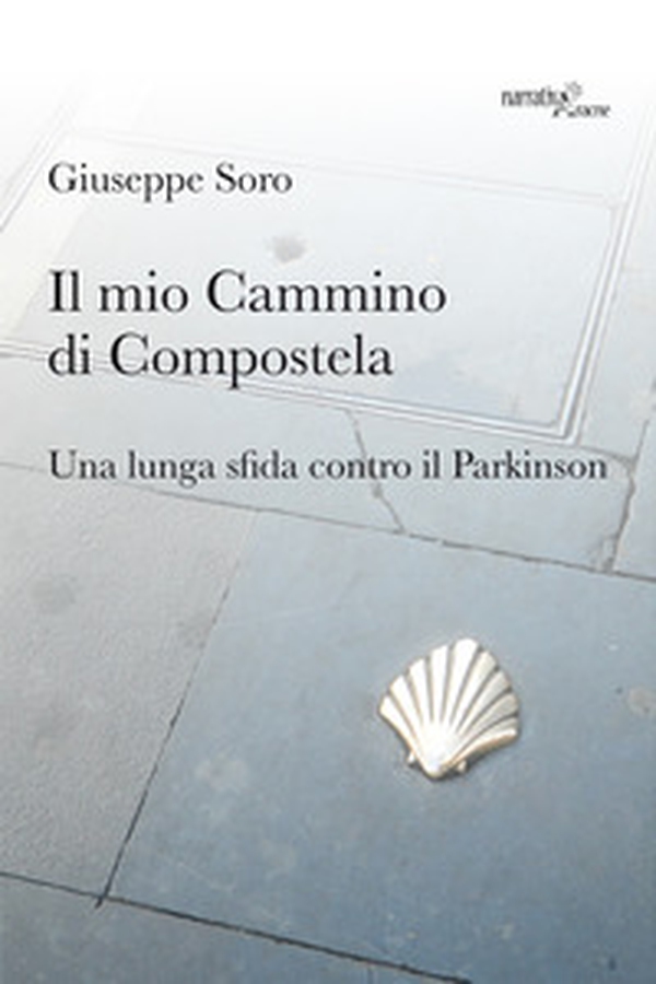 Il mio Cammino di Compostela. Una lunga sfida contro il Parkinson - Librerie.coop Il mio Cammino di Compostela. Una lunga sfida contro il Parkinson - Librerie.coop