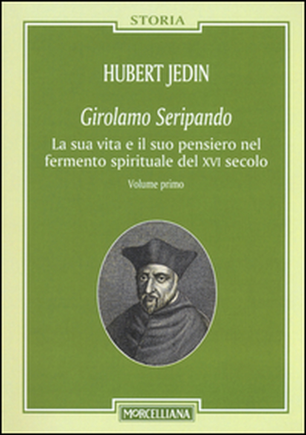Girolamo Seripando. La sua vita e il suo pensiero nel fermento spirituale del XVI secolo - Librerie.coop Girolamo Seripando. La sua vita e il suo pensiero nel fermento spirituale del XVI secolo - Librerie.coop