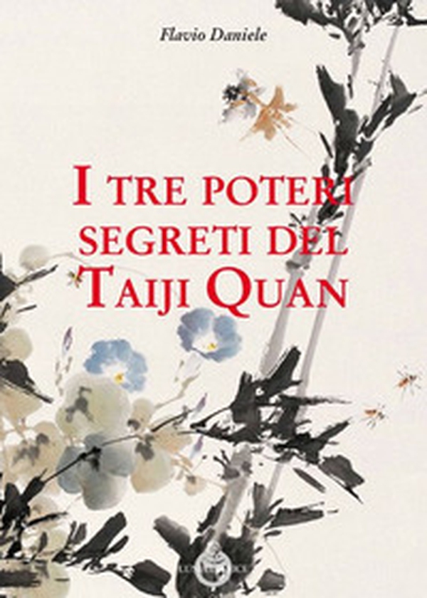 I tre poteri segreti del Taiji Quan - Librerie.coop I tre poteri segreti del Taiji Quan - Librerie.coop