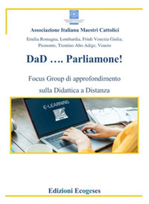 DaD... Parliamone. Focus Group di approfondimento sulla Didattica a Distanza - Librerie.coop DaD... Parliamone. Focus Group di approfondimento sulla Didattica a Distanza - Librerie.coop