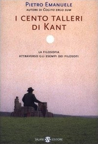 I cento talleri di Kant. La filosofia attraverso gli esempi dei filosofi - Librerie.coop