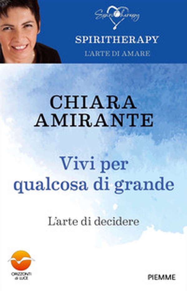 Vivi per qualcosa di grande. L'arte di decidere - Librerie.coop Vivi per qualcosa di grande. L'arte di decidere - Librerie.coop