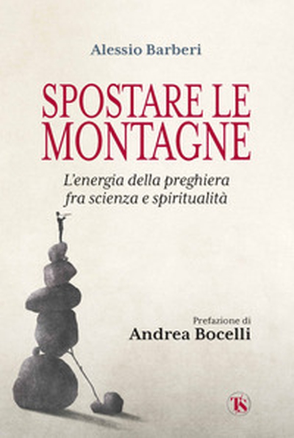Spostare le montagne. L'energia della preghiera fra scienza e spiritualità - Librerie.coop Spostare le montagne. L'energia della preghiera fra scienza e spiritualità - Librerie.coop