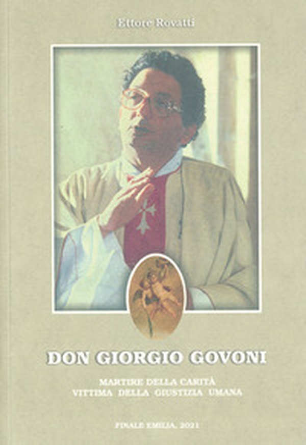 Don Giorgio Govoni. Martire della carità vittima della giustizia umana - Librerie.coop Don Giorgio Govoni. Martire della carità vittima della giustizia umana - Librerie.coop