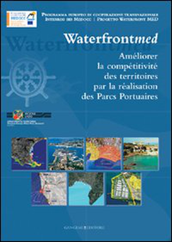 Incrementare la competitività dei territori attraverso i parchi portuali. Waterfront MED. Ediz. francese - Librerie.coop Incrementare la competitività dei territori attraverso i parchi portuali. Waterfront MED. Ediz. francese - Librerie.coop