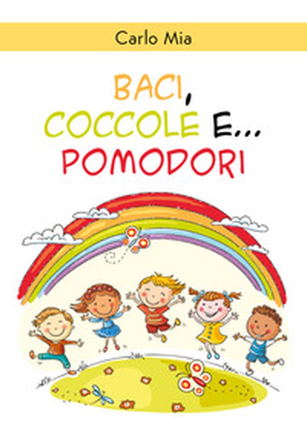 Baci, coccole e... pomodori - Librerie.coop Baci, coccole e... pomodori - Librerie.coop