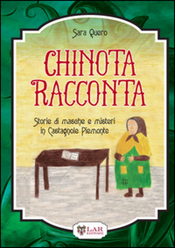 Chinota racconta. Storie di masche e misteri in CAstagnole Piemonte - Librerie.coop Chinota racconta. Storie di masche e misteri in CAstagnole Piemonte - Librerie.coop