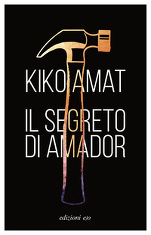 Il segreto di Amador - Librerie.coop Il segreto di Amador - Librerie.coop