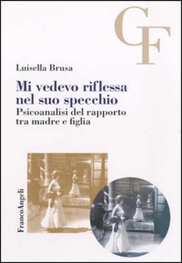 Mi vedevo riflessa nel suo specchio. Psicoanalisi del rapporto tra madre e figlia - Librerie.coop Mi vedevo riflessa nel suo specchio. Psicoanalisi del rapporto tra madre e figlia - Librerie.coop