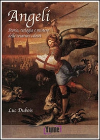 Angeli. Storia, teologia e mistero delle creature celesti - Librerie.coop