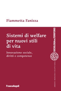 Sistemi di welfare per nuovi stili di vita. Innovazione sociale, diritti e competenze - Librerie.coop