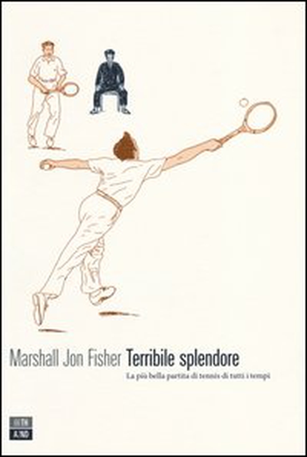 Terribile splendore. La più bella partita di tennis di tutti i tempi - Librerie.coop Terribile splendore. La più bella partita di tennis di tutti i tempi - Librerie.coop