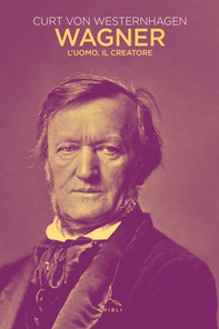 Wagner. L'uomo, il creatore - Librerie.coop