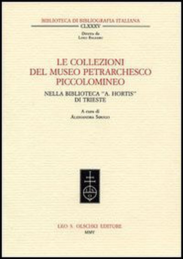 Le collezioni del museo petrarchesco piccolomineo nella biblioteca civica «Attilio Hortis» di Trieste - Librerie.coop Le collezioni del museo petrarchesco piccolomineo nella biblioteca civica «Attilio Hortis» di Trieste - Librerie.coop