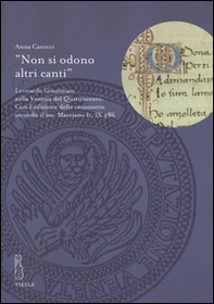 «Non si odono altri canti». Leonardo Giustinian nella Venezia del Quattrocento. Con l'edizione delle canzonette secondo il ms. Marciano It. IX486 - Librerie.coop