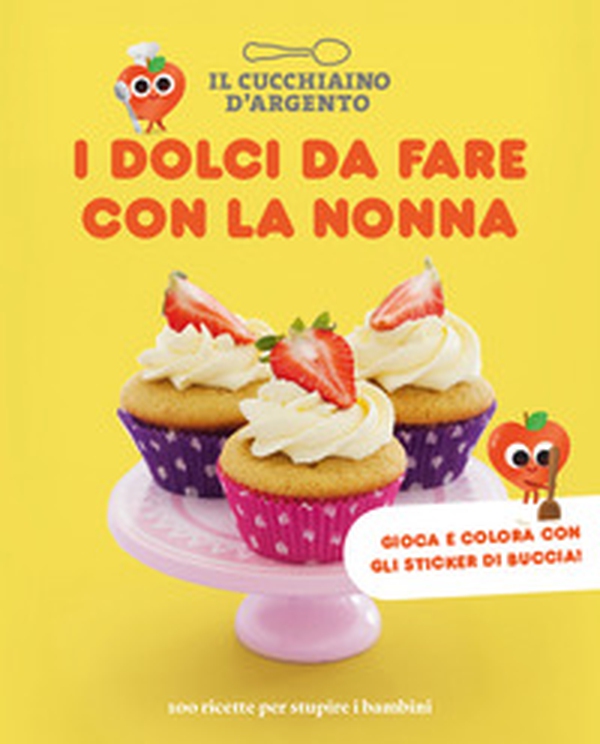 I dolci da fare con la nonna. 100 ricette per stupire i bambini - Librerie.coop I dolci da fare con la nonna. 100 ricette per stupire i bambini - Librerie.coop