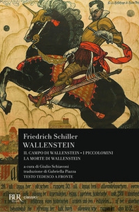 Wallenstein: Il campo di Wallenstein-I Piccolomini-La morte di Wallenstein. Testo originale a fronte - Librerie.coop