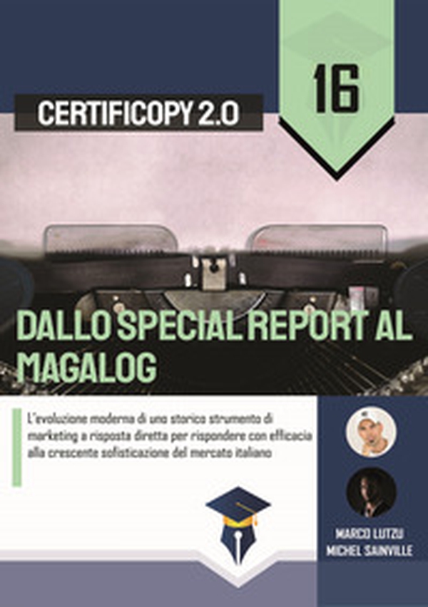 Magalog. L'evoluzione moderna di uno storico strumento di marketing a risposta diretta per rispondere con efficacia alla crescente sofisticazione del mercato italiano - Librerie.coop Magalog. L'evoluzione moderna di uno storico strumento di marketing a risposta diretta per rispondere con efficacia alla crescente sofisticazione del mercato italiano - Librerie.coop