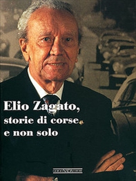 Elio Zagato, storie di corse e non solo - Librerie.coop
