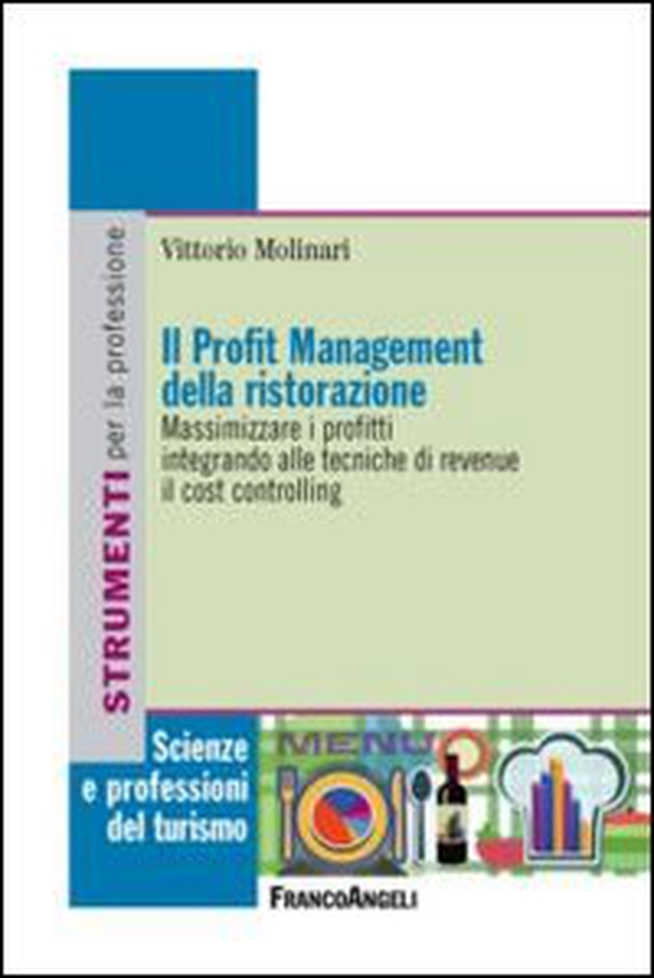 Il profit management della ristorazione. Massimizzare i profitti integrando alle tecniche di revenue il cost controlling - Librerie.coop Il profit management della ristorazione. Massimizzare i profitti integrando alle tecniche di revenue il cost controlling - Librerie.coop