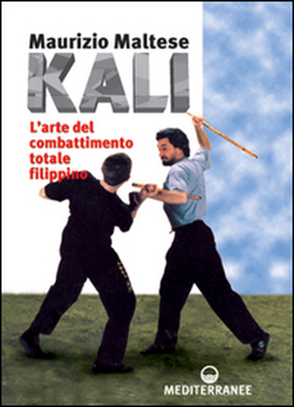 Kali. L'arte del combattimento totale filippino - Librerie.coop Kali. L'arte del combattimento totale filippino - Librerie.coop