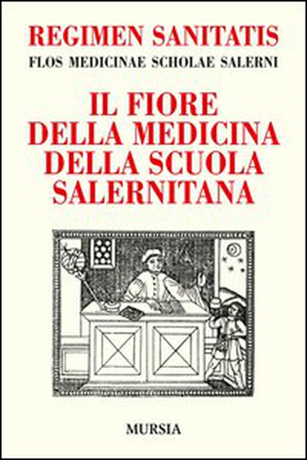Regimen sanitatis. Flos medicinae scholae salerni-Il fiore della medicina della scuola salernitana - Librerie.coop Regimen sanitatis. Flos medicinae scholae salerni-Il fiore della medicina della scuola salernitana - Librerie.coop