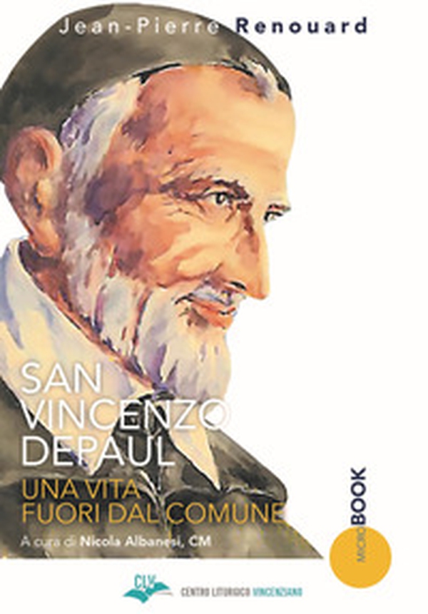 San Vincenzo Depaul. Una vita fuori dal comune - Librerie.coop San Vincenzo Depaul. Una vita fuori dal comune - Librerie.coop