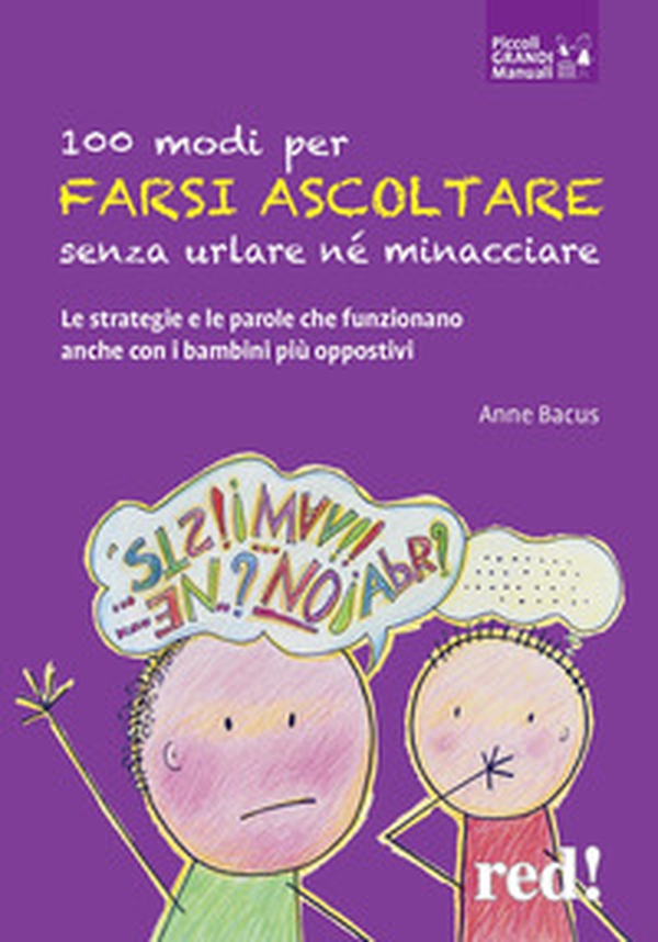 100 modi per farsi ascoltare senza urlare né minacciare. Le strategie e le parole che funzionano anche con i bambini più oppositivi - Librerie.coop 100 modi per farsi ascoltare senza urlare né minacciare. Le strategie e le parole che funzionano anche con i bambini più oppositivi - Librerie.coop