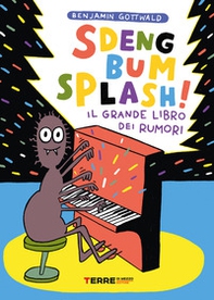 Sdeng bum splash! Il grande libro dei rumori - Librerie.coop