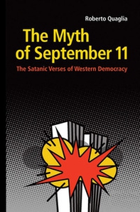The Myth of September 11. The Satanic Verses of Western Democracy - Librerie.coop