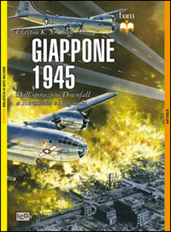 Giappone 1945. Dall'operazione Downfall a Hiroshima e Nagasaki - Librerie.coop Giappone 1945. Dall'operazione Downfall a Hiroshima e Nagasaki - Librerie.coop